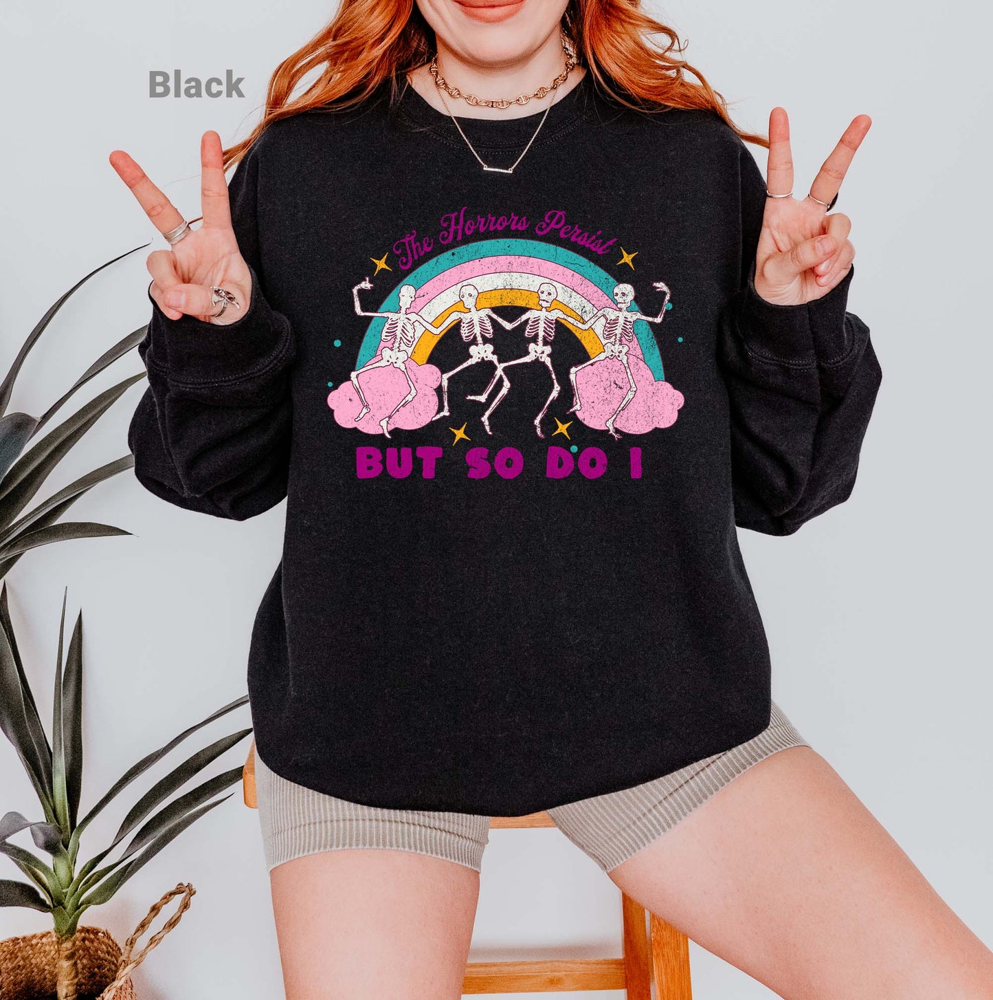 The Horrors Persist But So Do I Sweatshirt