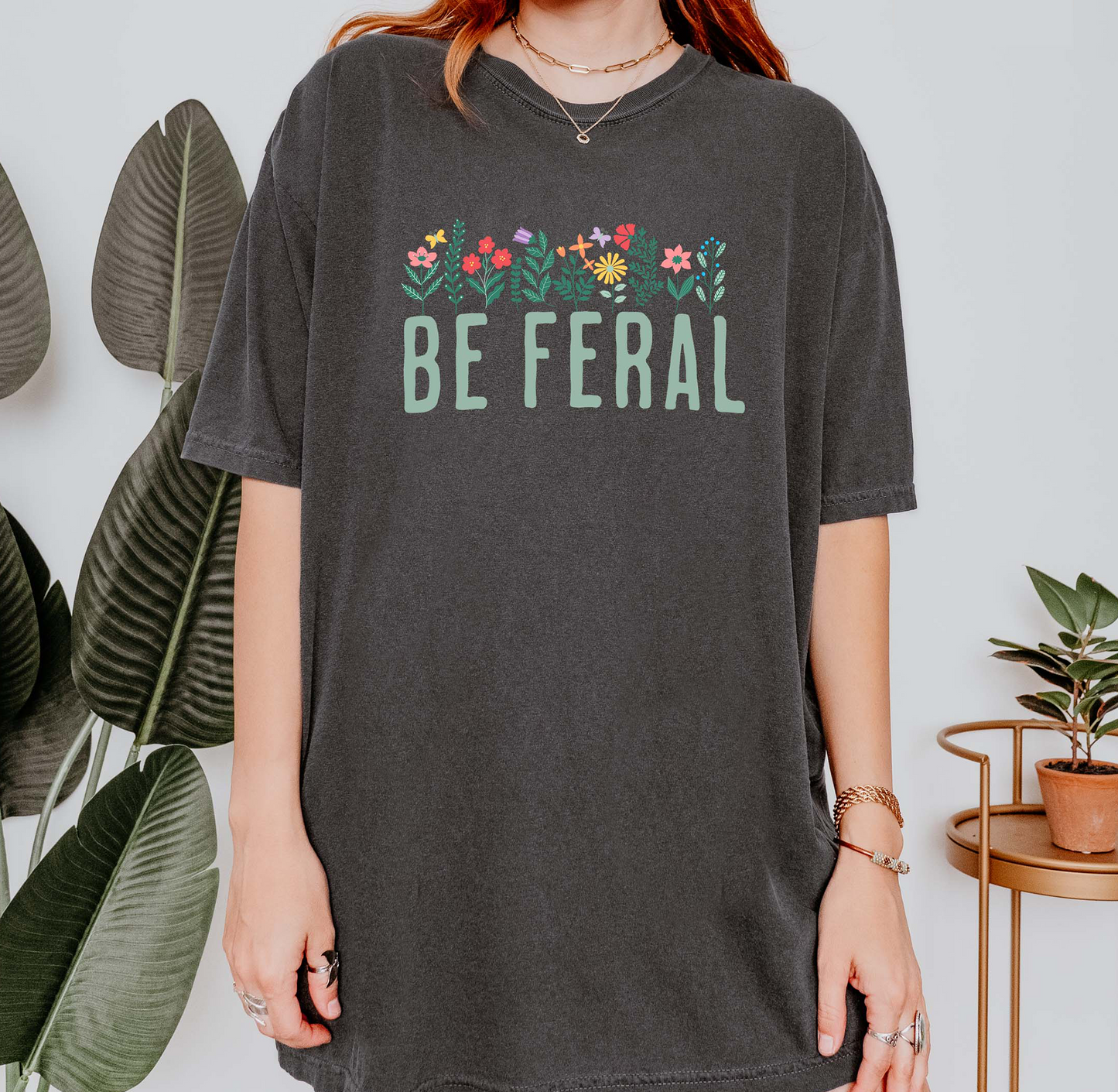 Be Feral Floral T-Shirt