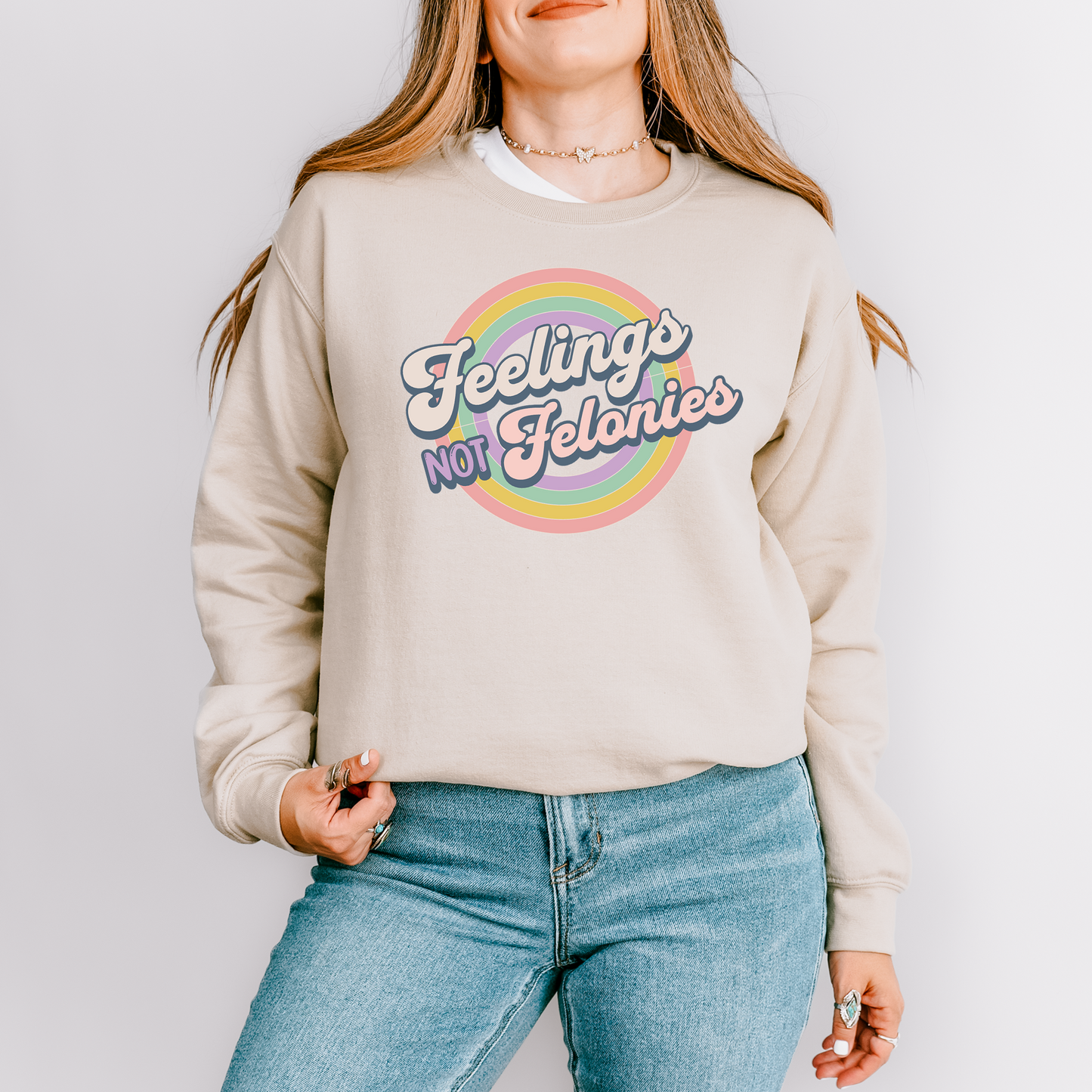 Feelings Not Felonies Sweatshirt