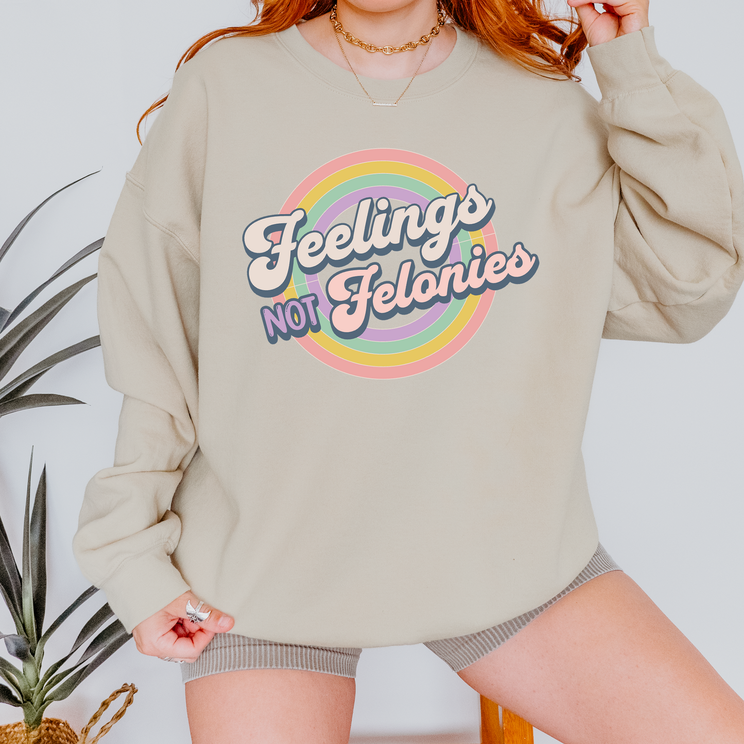 Feelings Not Felonies Sweatshirt