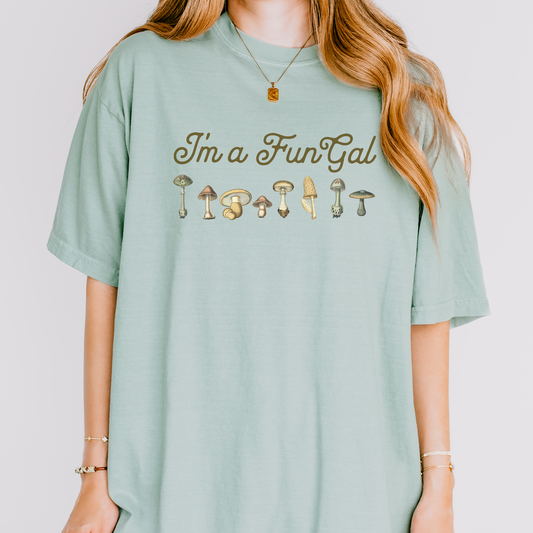 Im a FunGal Mushroom T-Shirt