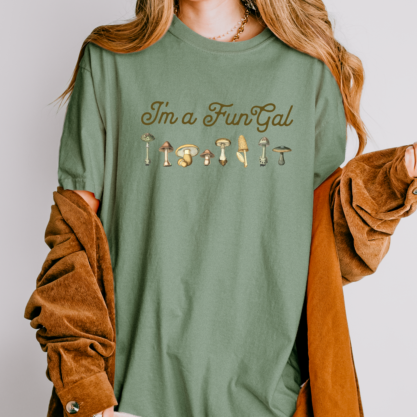 Im a FunGal Mushroom T-Shirt