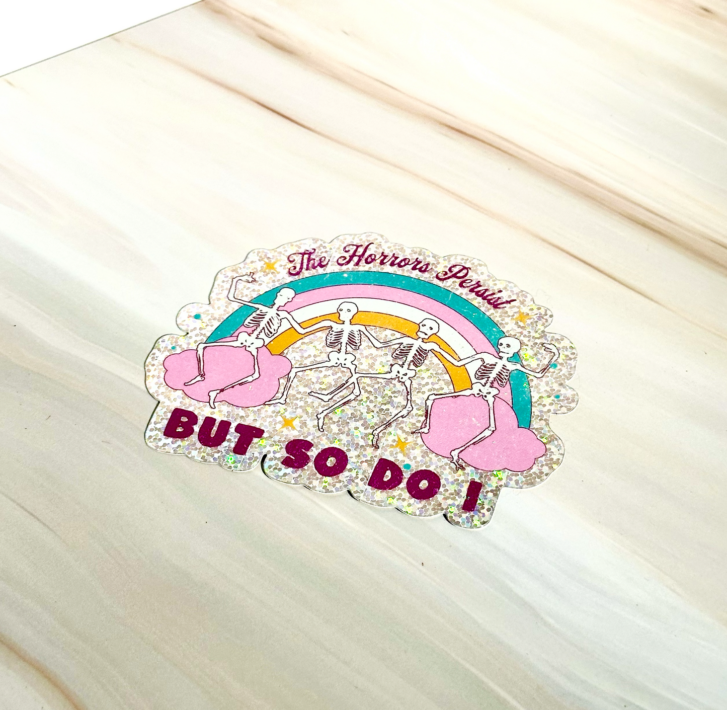 The Horrors Persist But So Do I Sticker
