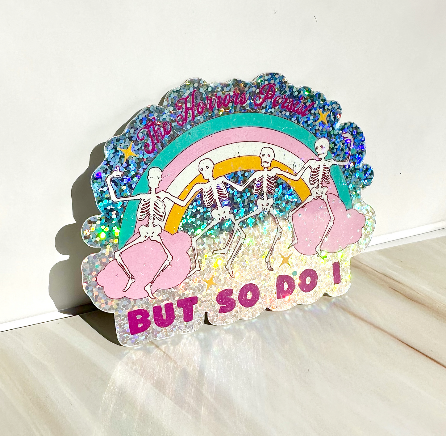 The Horrors Persist But So Do I Sticker