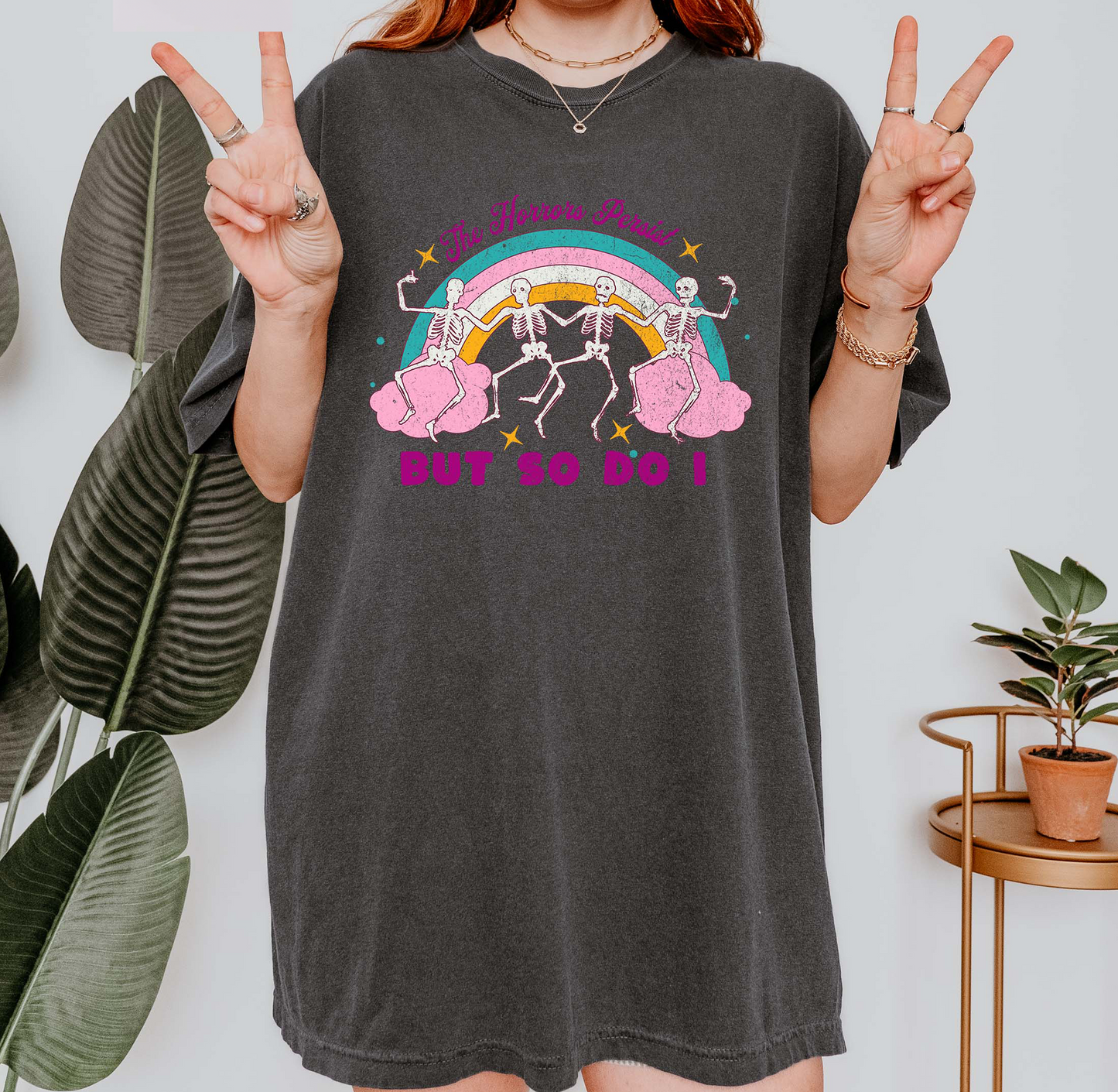The Horrors Persist But So Do I T-Shirt