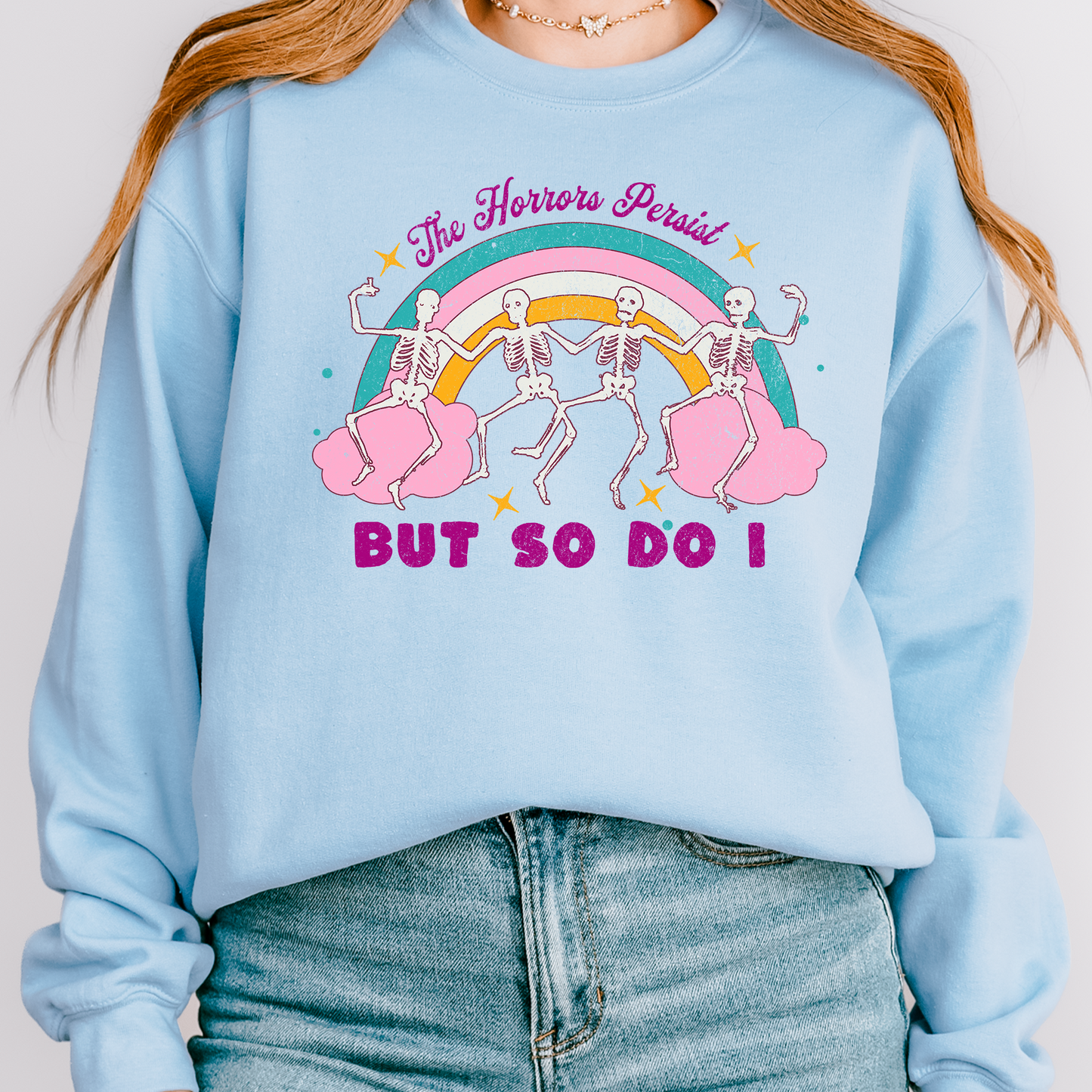 The Horrors Persist But So Do I Sweatshirt