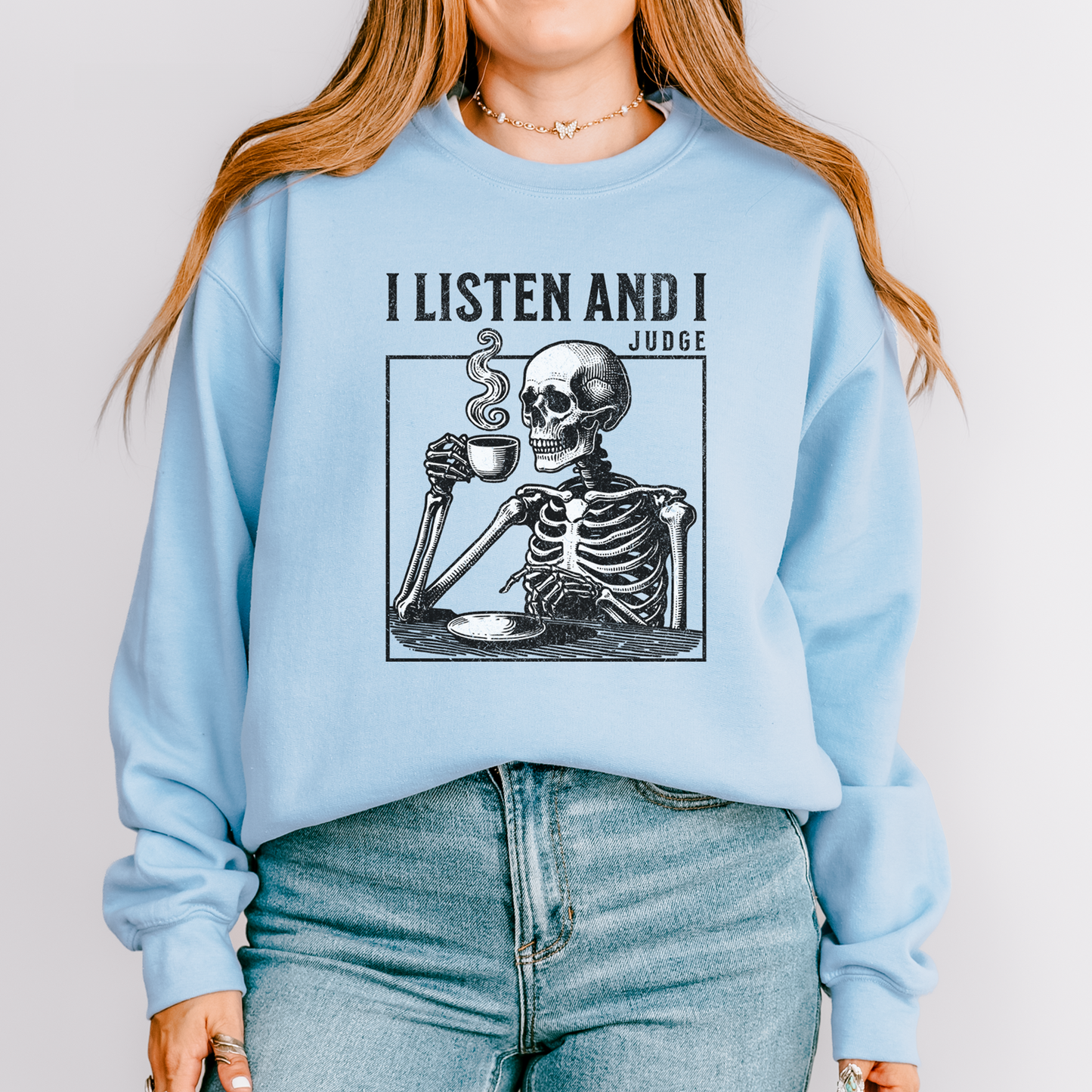 I Listen and I Judge Crewneck