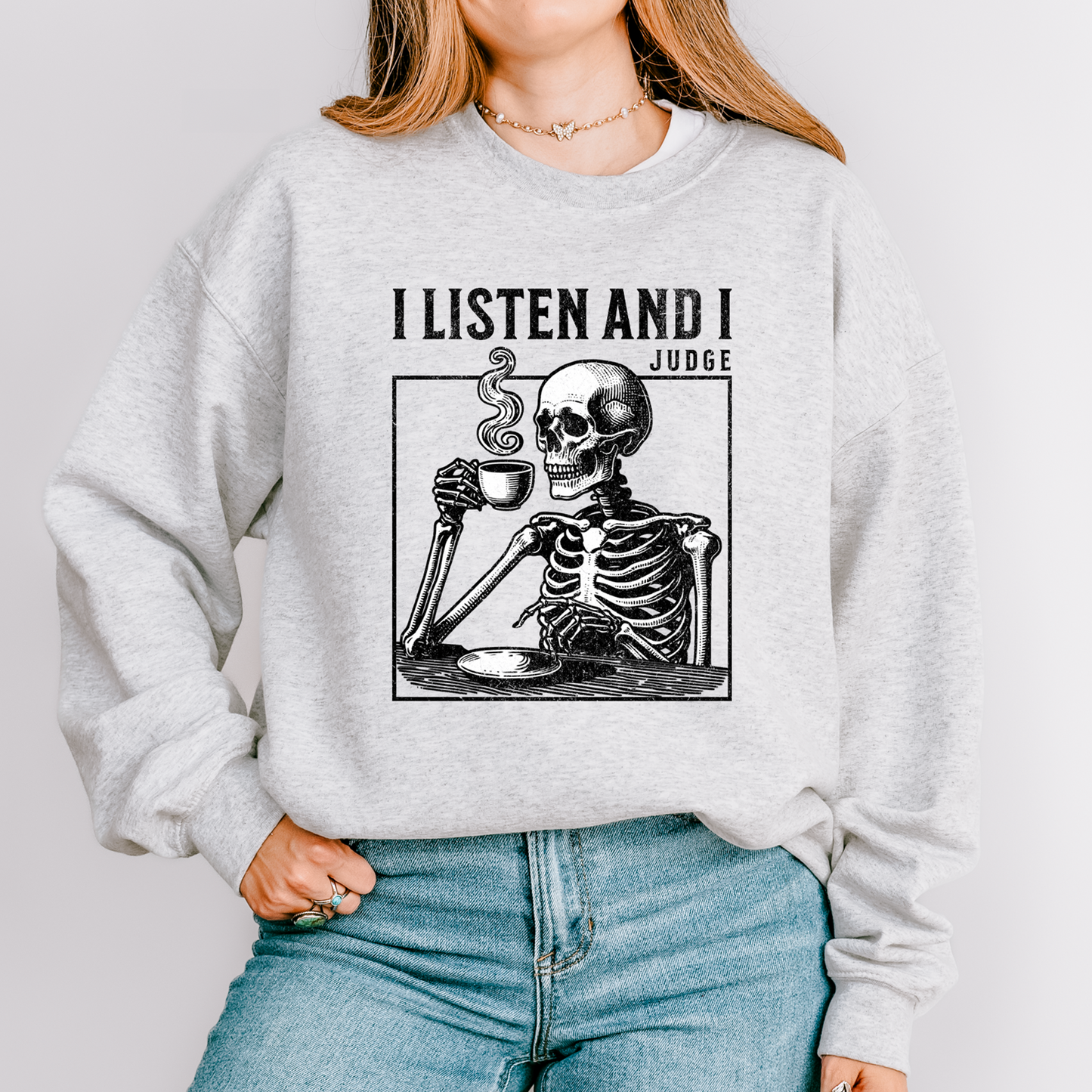 I Listen and I Judge Crewneck