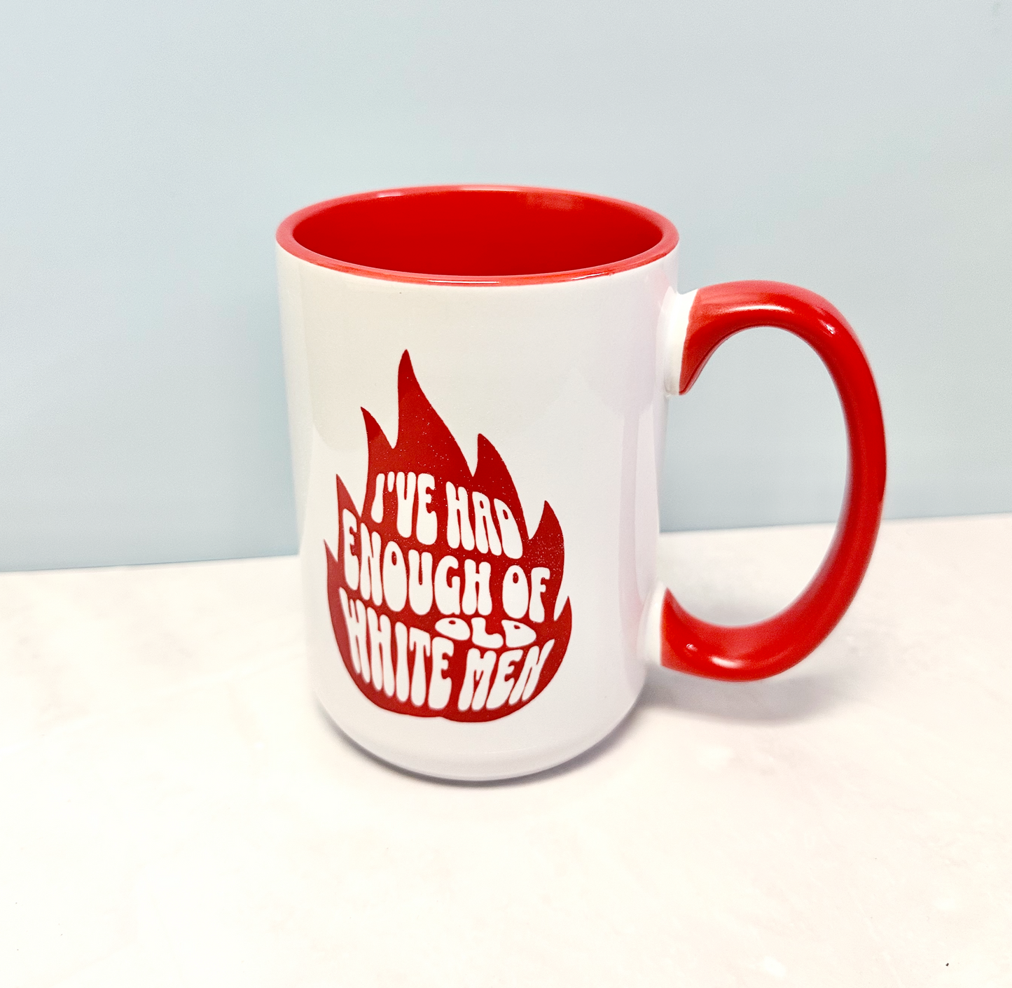 I’ve Had Enough of Old White Men 15 oz Coffee Mug