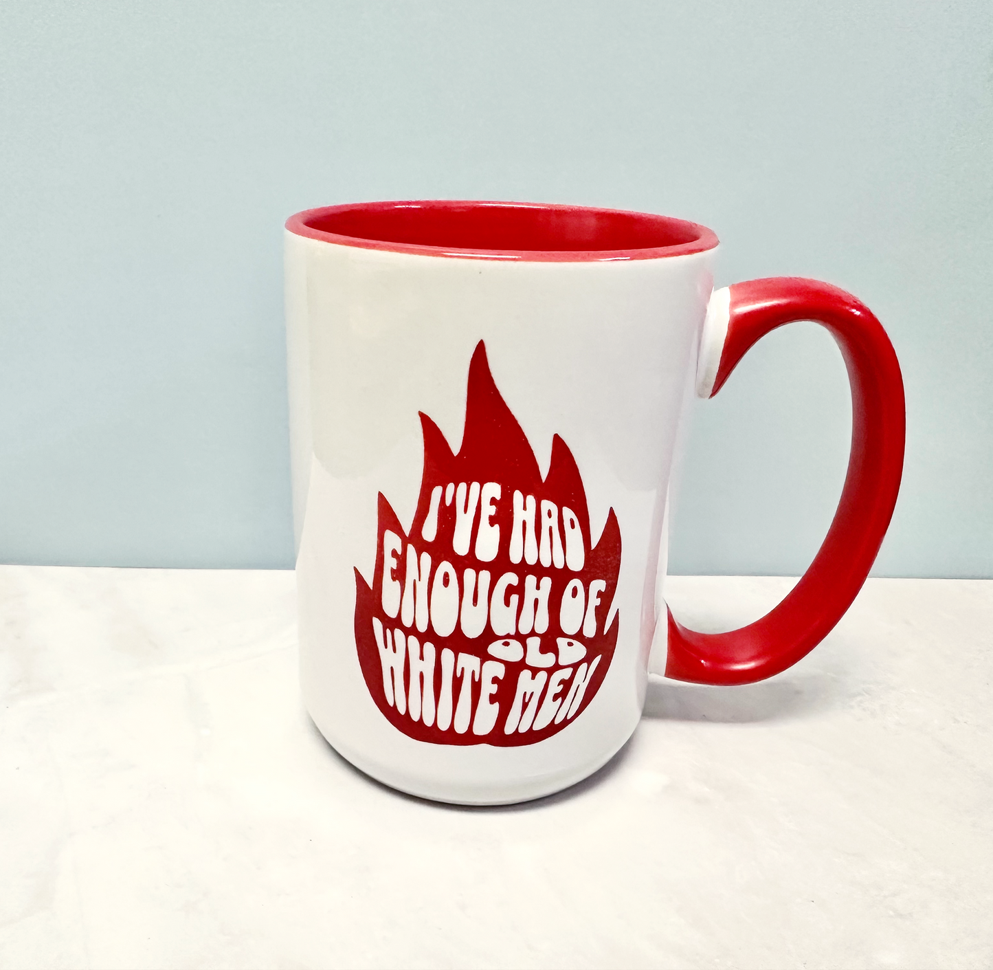 I’ve Had Enough of Old White Men 15 oz Coffee Mug