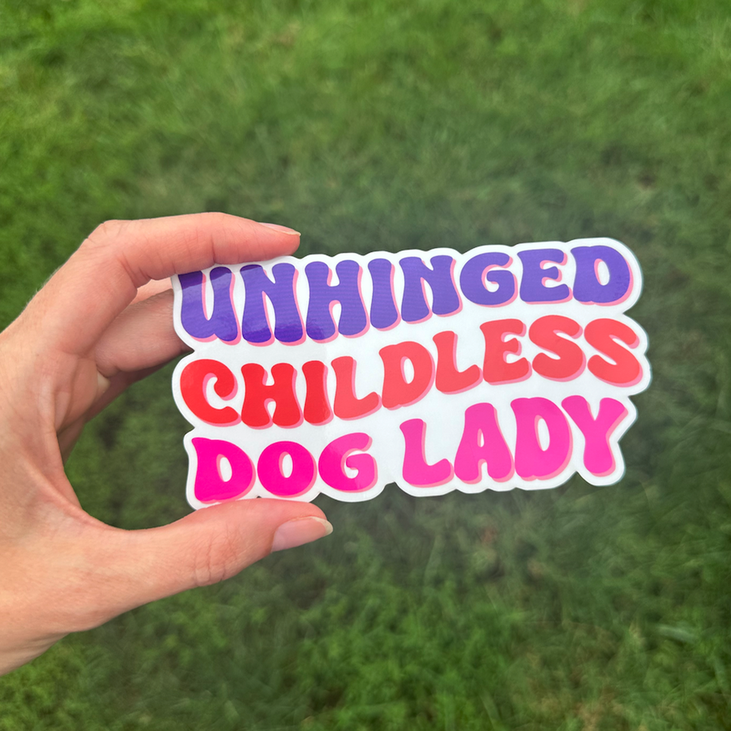 Unhinged Childless Dog Lady Sticker
