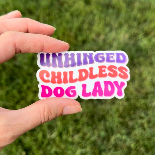 Unhinged Childless Dog Lady Sticker
