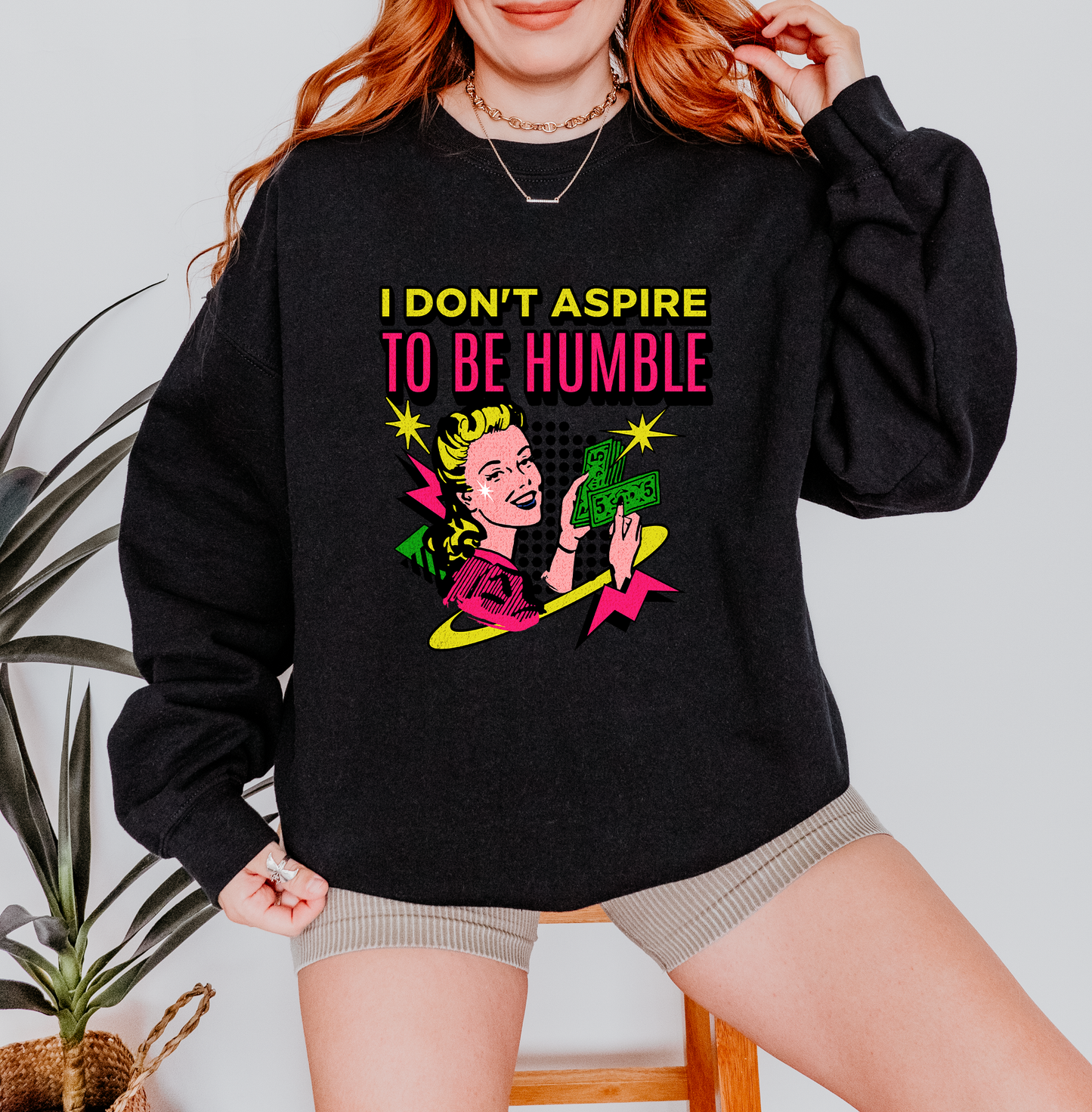 I Don’t Aspire to Be Humble Crewneck Sweatshirt