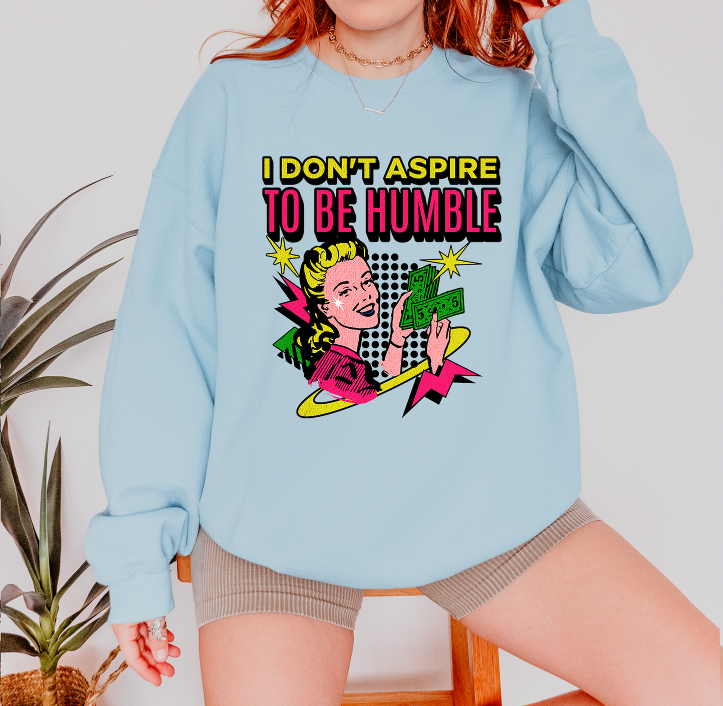 I Don’t Aspire to Be Humble Crewneck Sweatshirt