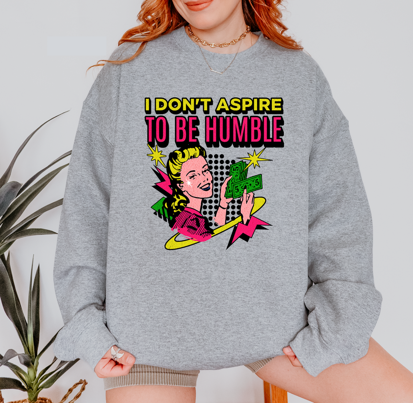 I Don’t Aspire to Be Humble Crewneck Sweatshirt
