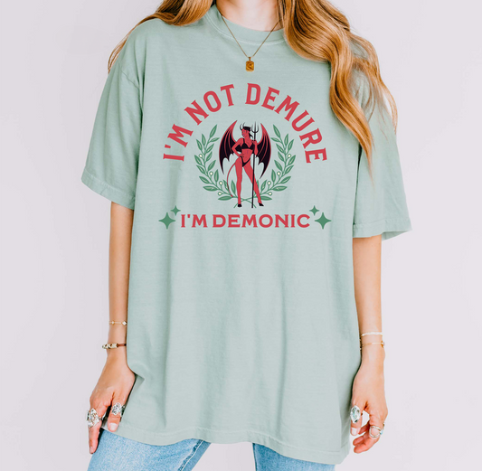 I'm Not Demonic, I'm Demure T-Shirt