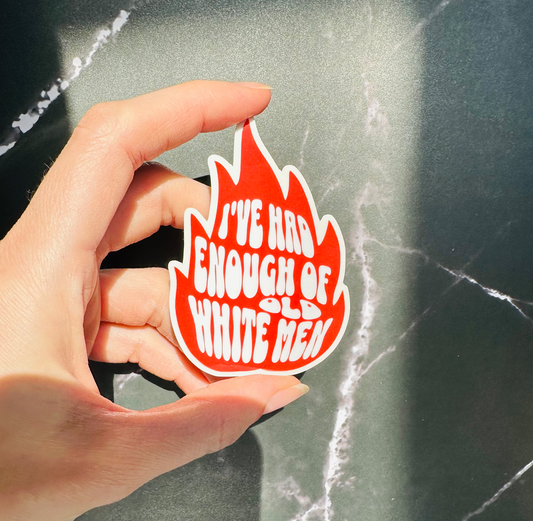 I've Had Enough of Old White Men Sticker