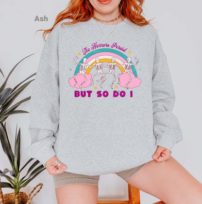 The Horrors Persist But So Do I Sweatshirt