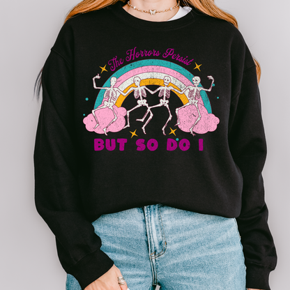 The Horrors Persist But So Do I Sweatshirt