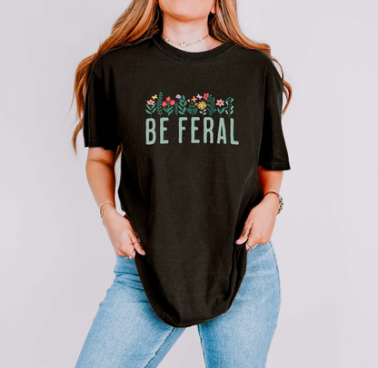 Be Feral Floral T-Shirt