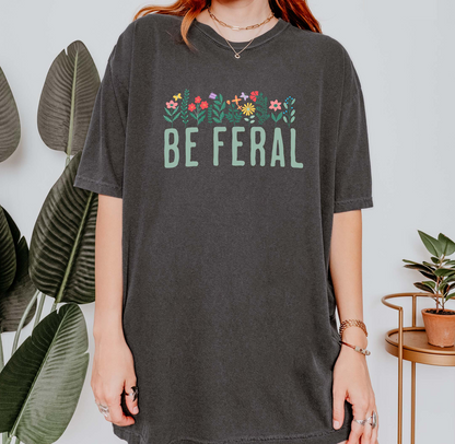Be Feral Floral T-Shirt