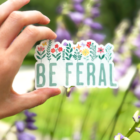 Be Feral Transparent Sticker
