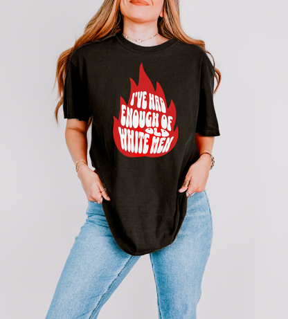 I've Had Enough of Old White Men T-Shirt