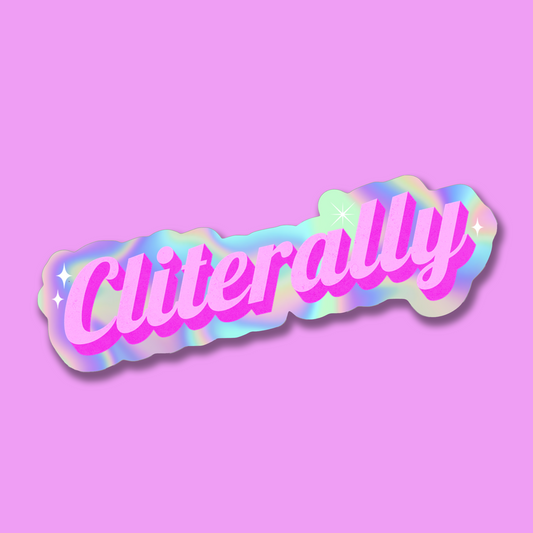 Cliterally Holographic Sticker