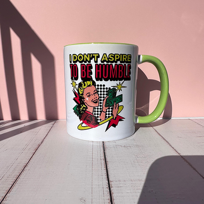 I Don't Aspire To Be Humble 11 oz Coffee Mug