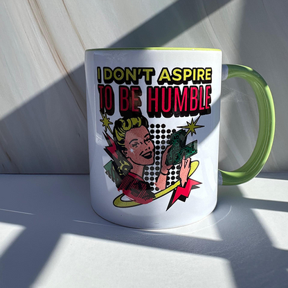 I Don't Aspire To Be Humble 11 oz Coffee Mug