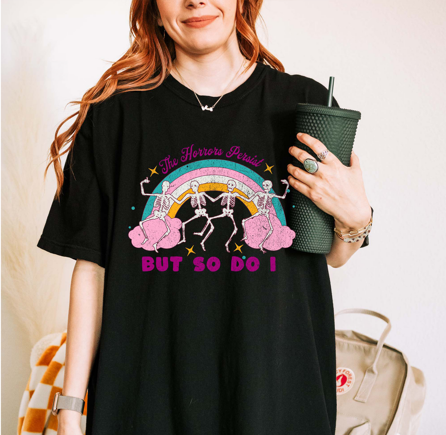 The Horrors Persist But So Do I T-Shirt