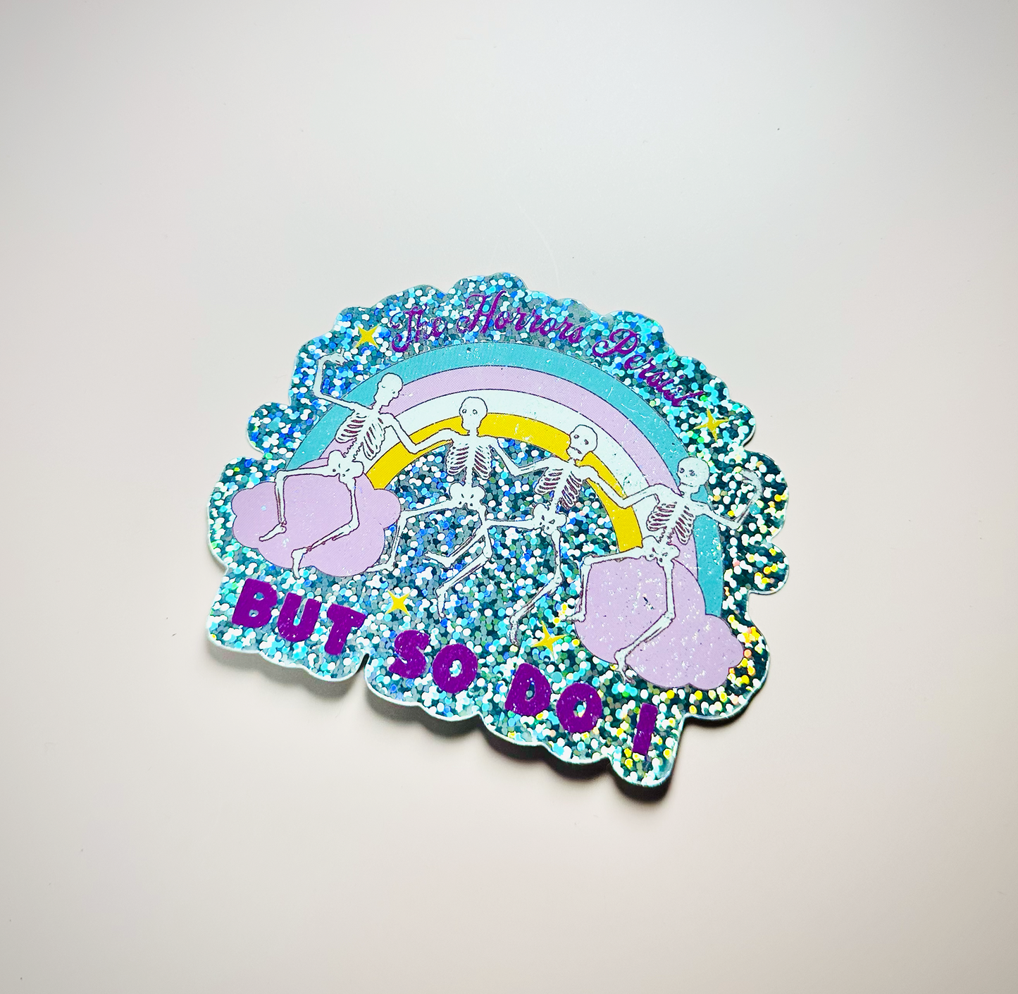 The Horrors Persist But So Do I Sticker