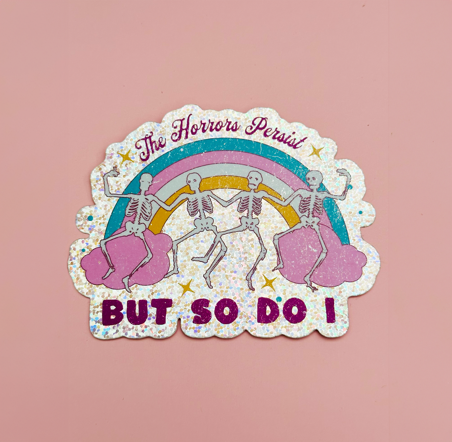 The Horrors Persist But So Do I Sticker