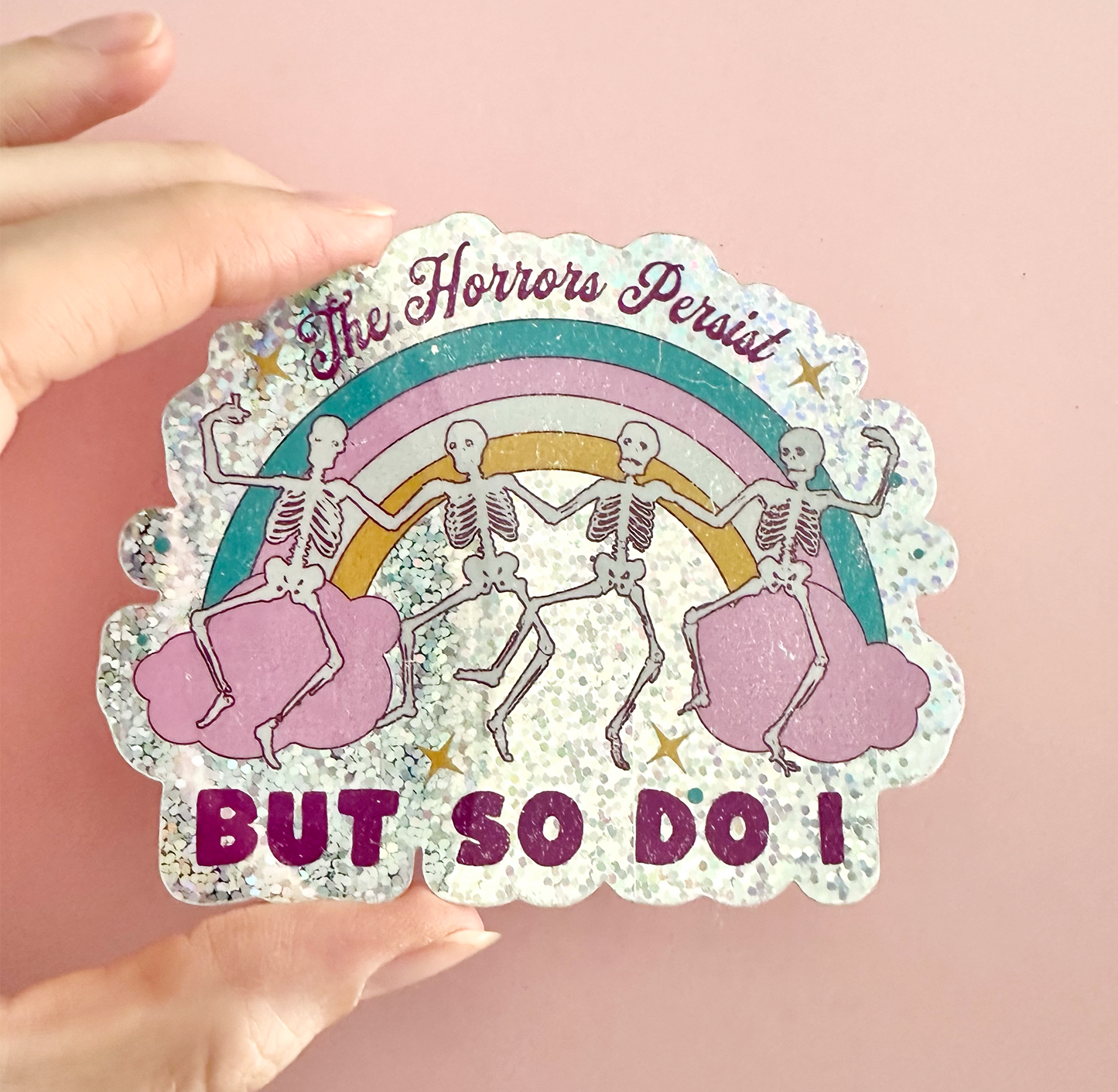 The Horrors Persist But So Do I Sticker