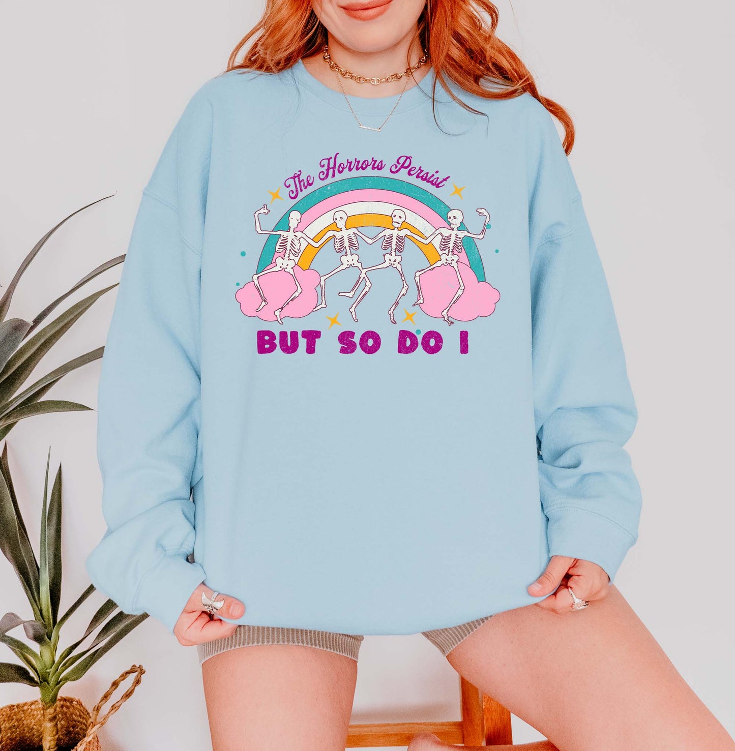 The Horrors Persist But So Do I Sweatshirt