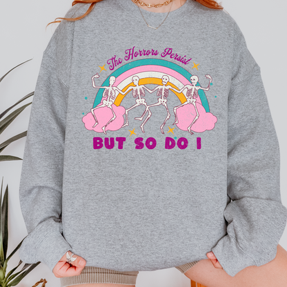 The Horrors Persist But So Do I Sweatshirt
