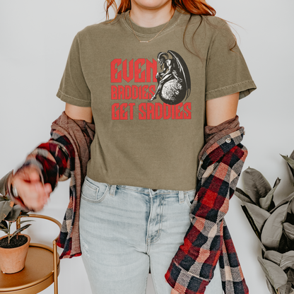 Even Baddies Get Saddies T-Shirt