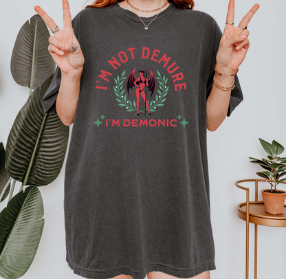 I'm Not Demonic, I'm Demure T-Shirt