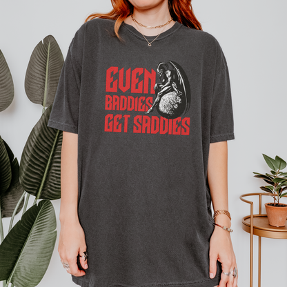 Even Baddies Get Saddies T-Shirt