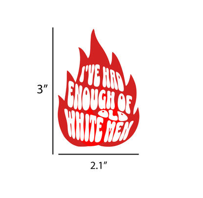 I've Had Enough of Old White Men Sticker